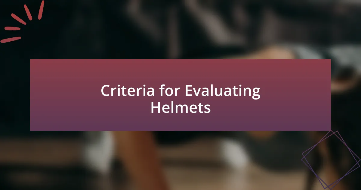 Criteria for Evaluating Helmets