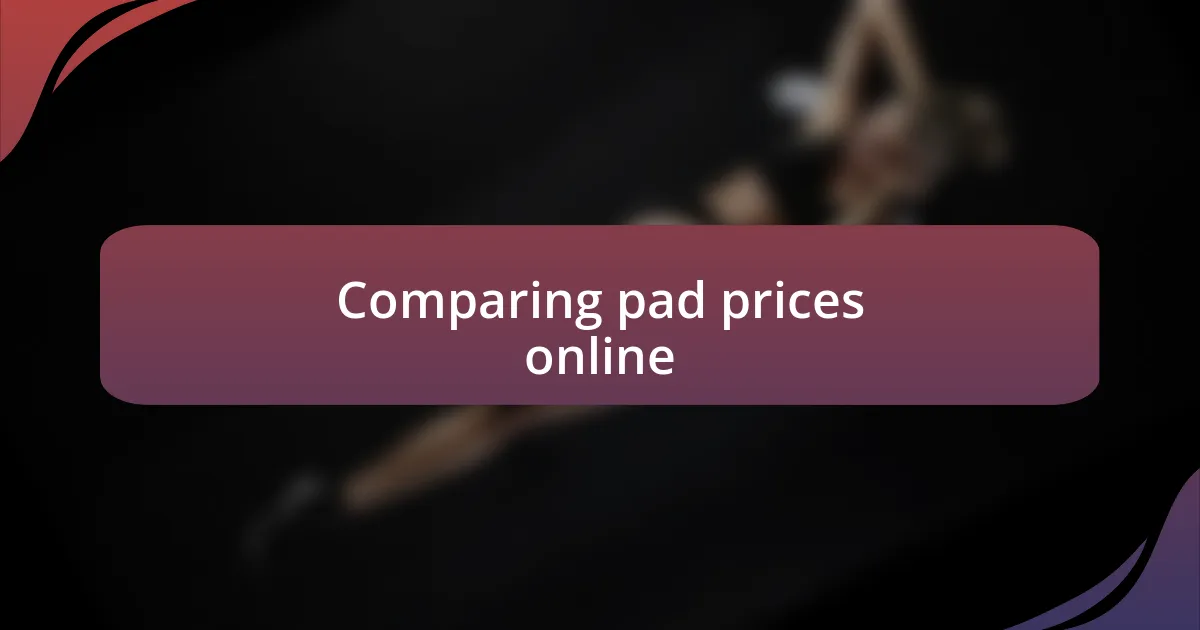 Comparing pad prices online