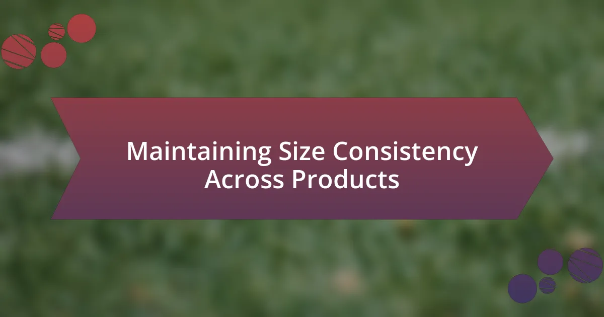 Maintaining Size Consistency Across Products