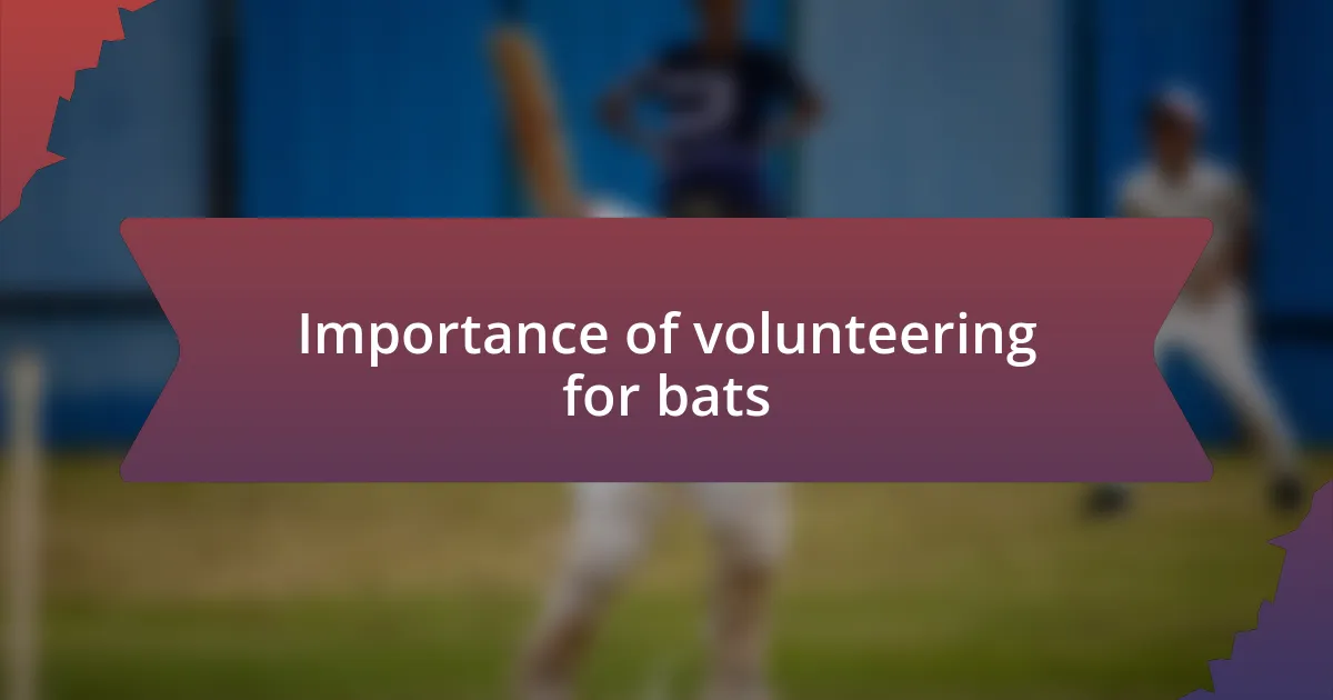 Importance of volunteering for bats