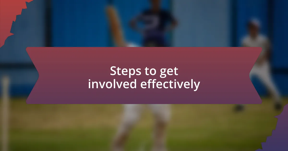 Steps to get involved effectively