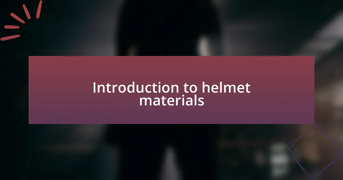 Introduction to helmet materials