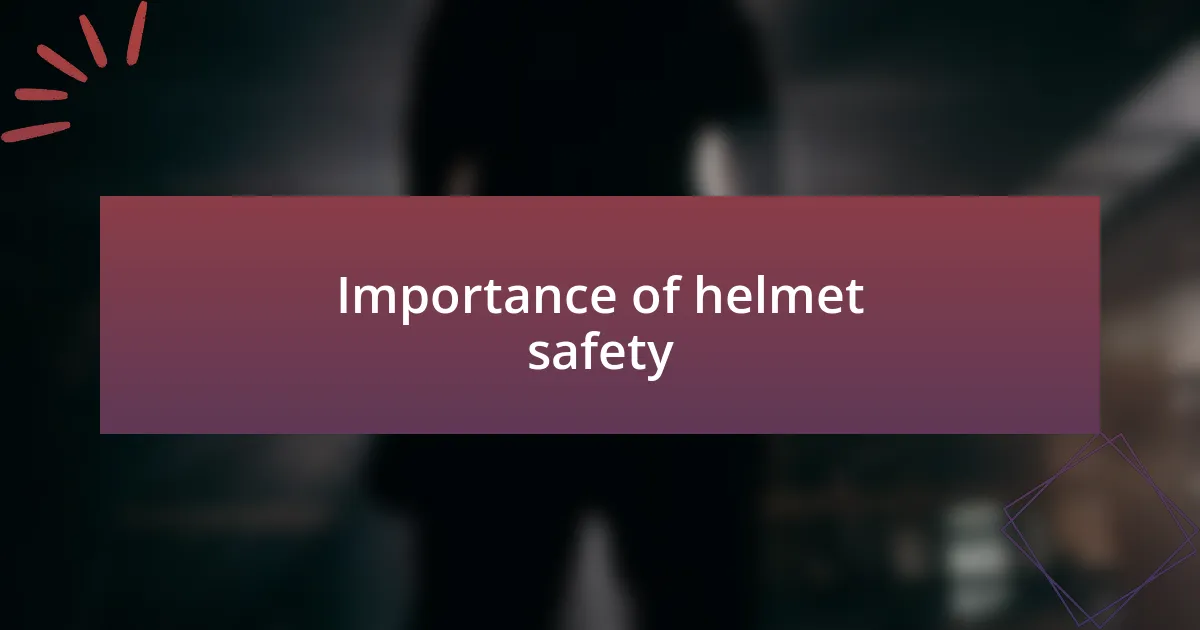 Importance of helmet safety