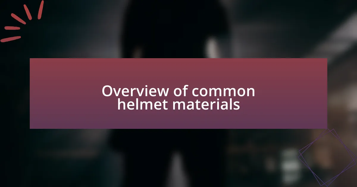 Overview of common helmet materials