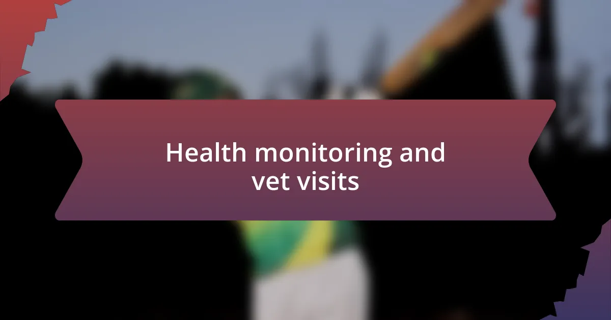 Health monitoring and vet visits