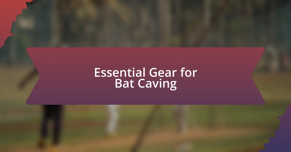 Essential Gear for Bat Caving