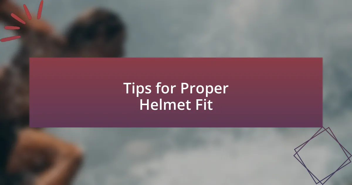 Tips for Proper Helmet Fit
