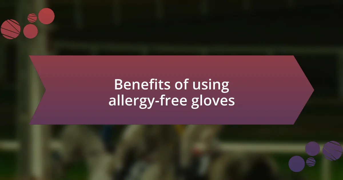 Benefits of using allergy-free gloves