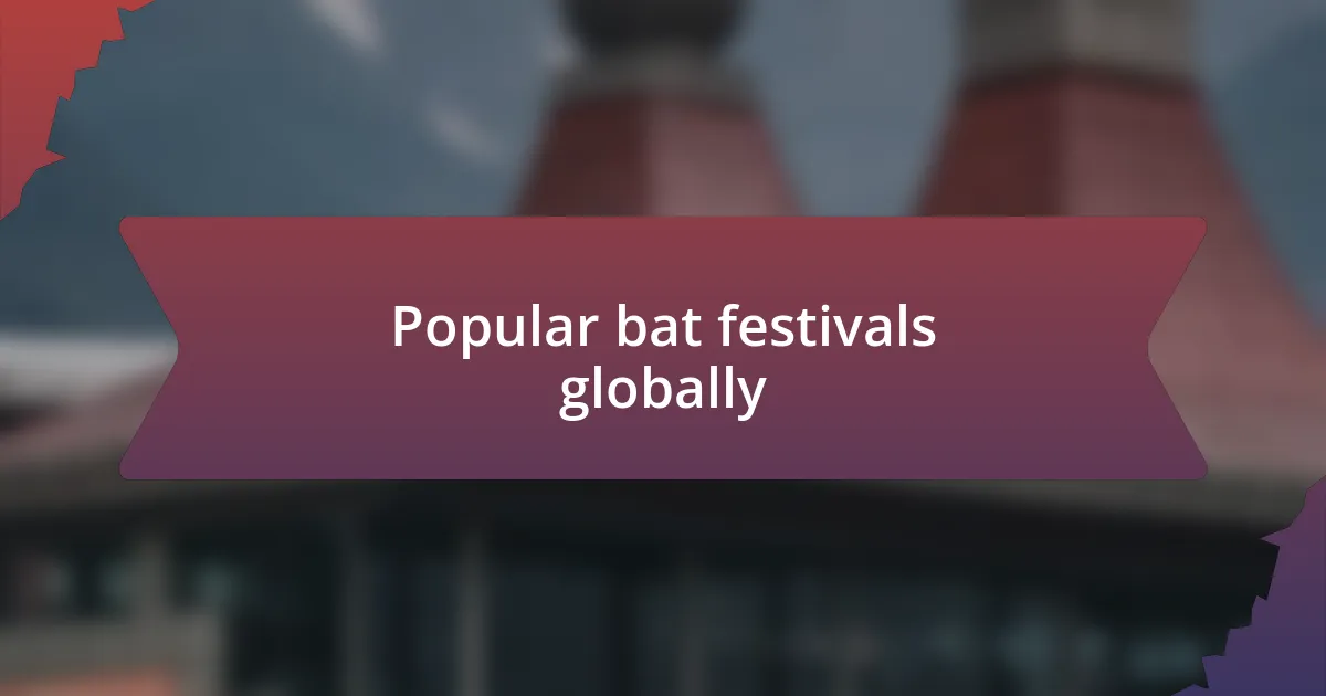 Popular bat festivals globally