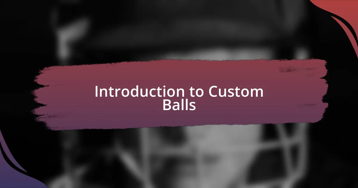 Introduction to Custom Balls