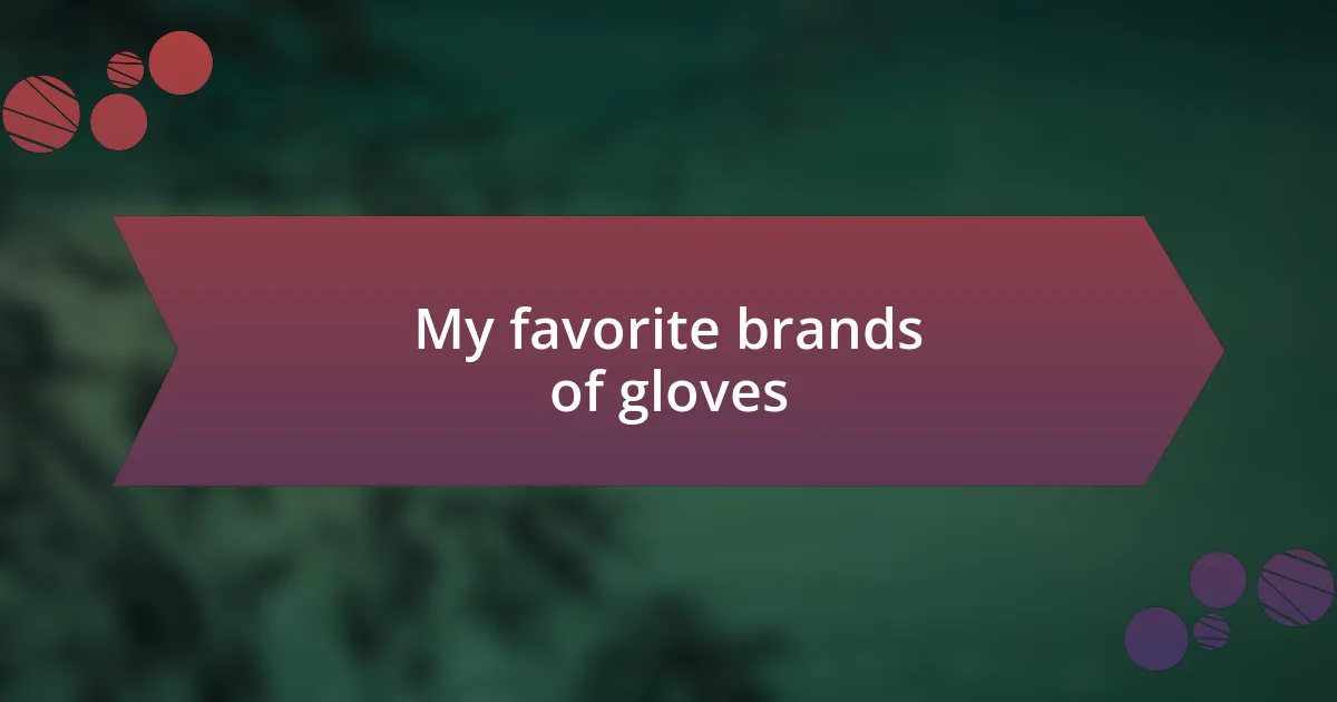 My favorite brands of gloves