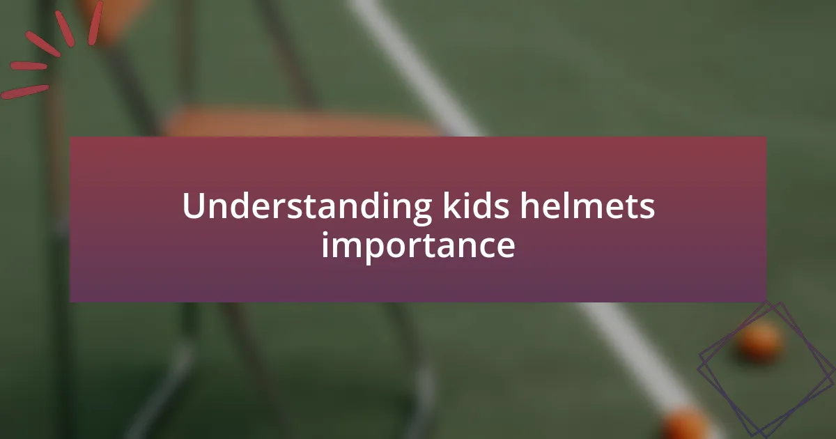 Understanding kids helmets importance