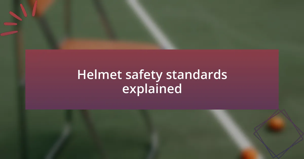 Helmet safety standards explained