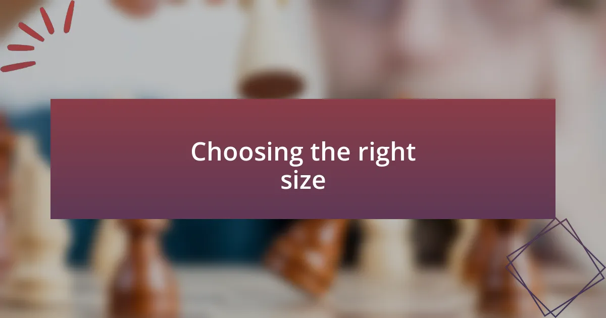 Choosing the right size
