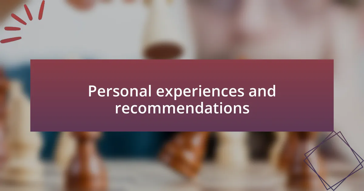 Personal experiences and recommendations