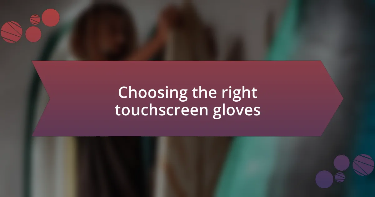 Choosing the right touchscreen gloves