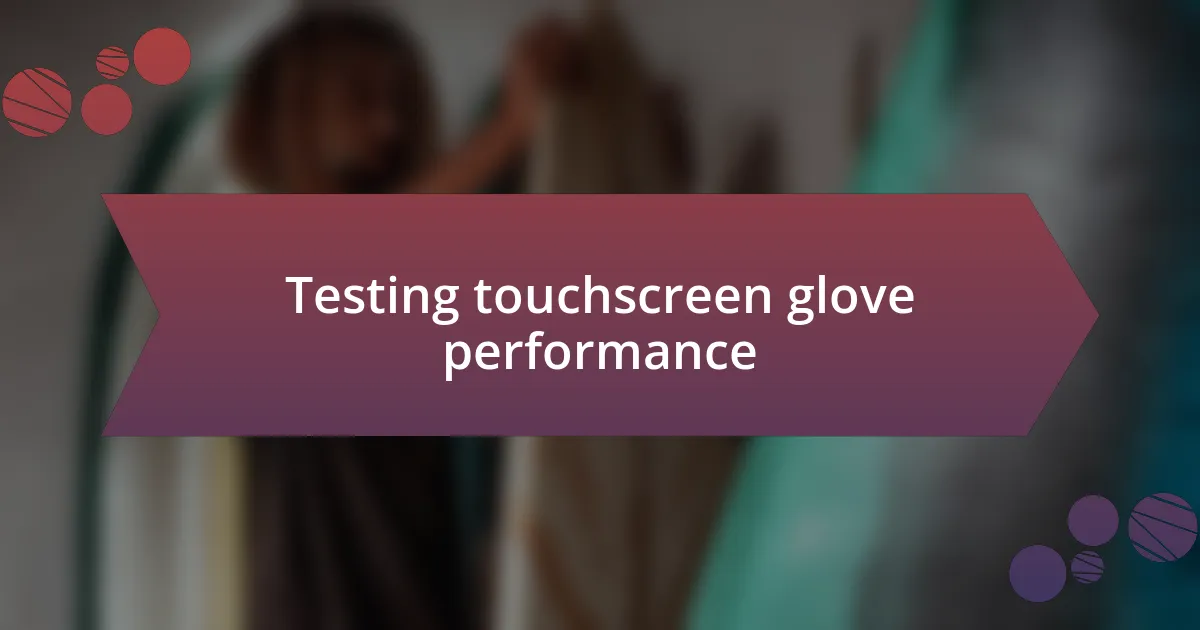 Testing touchscreen glove performance