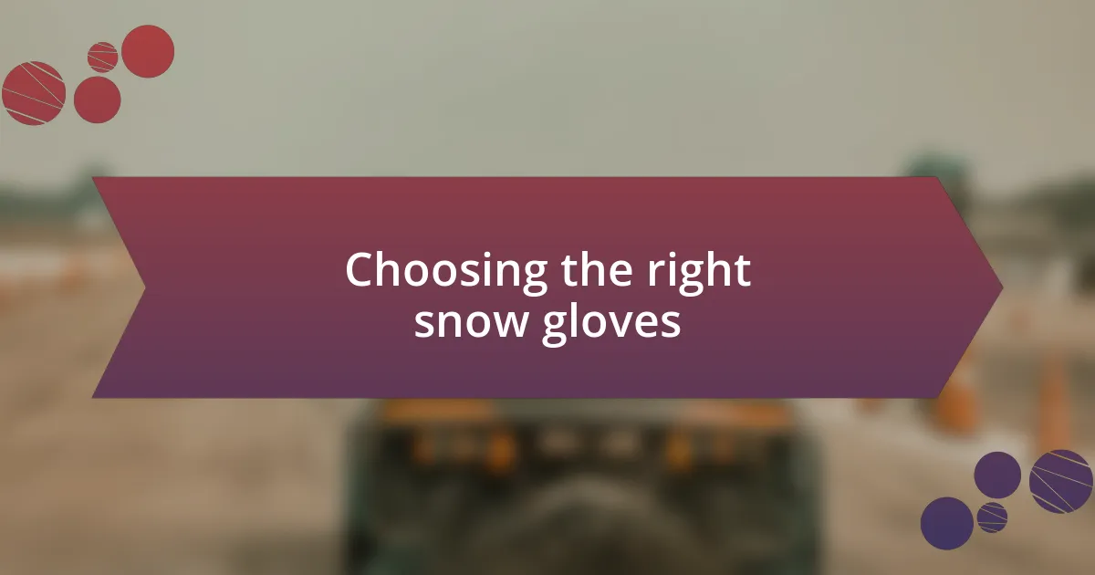 Choosing the right snow gloves