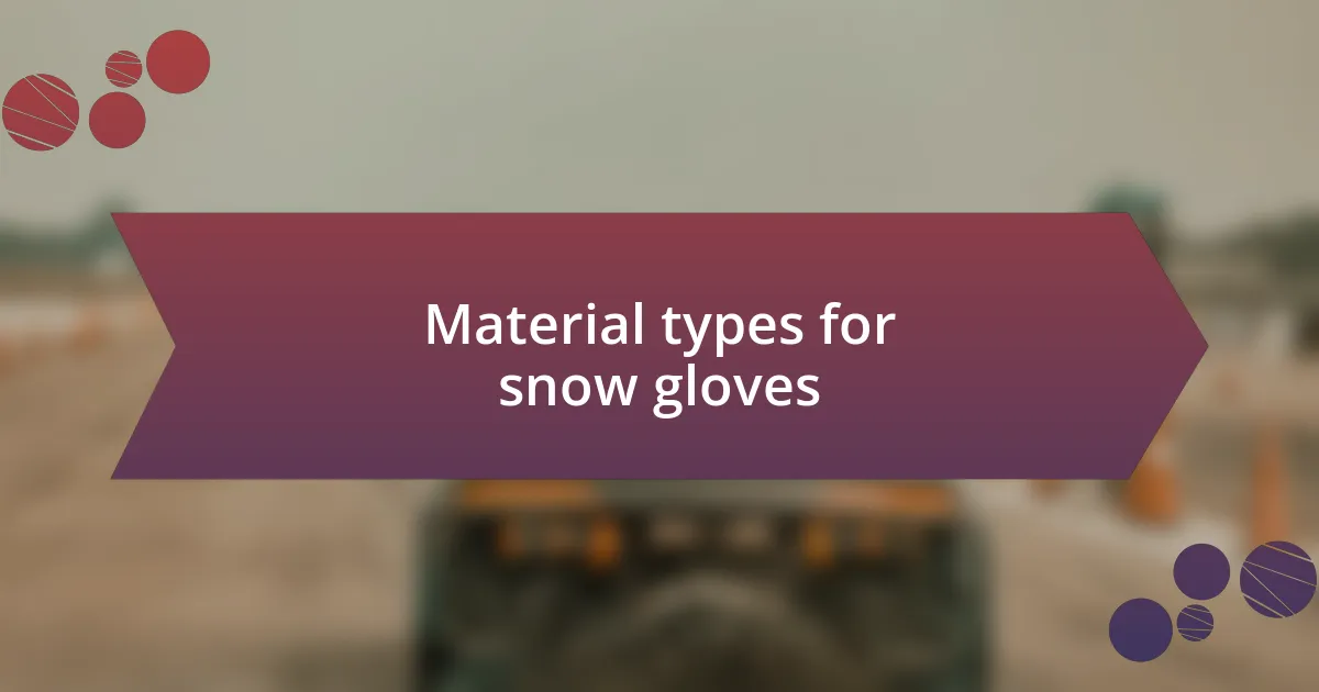 Material types for snow gloves