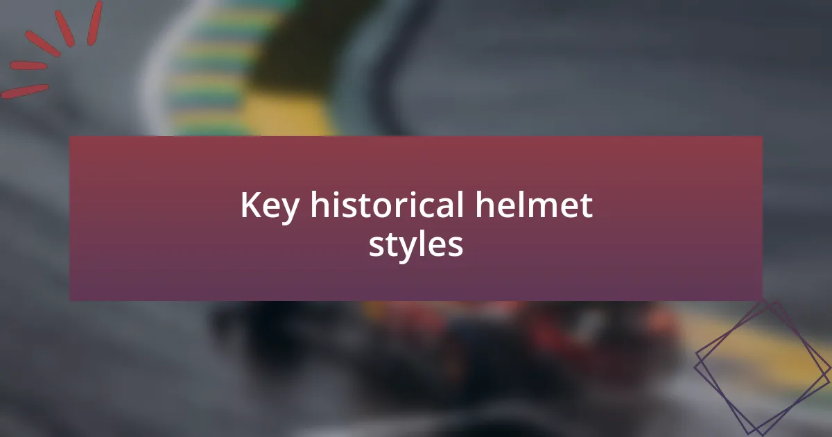 Key historical helmet styles