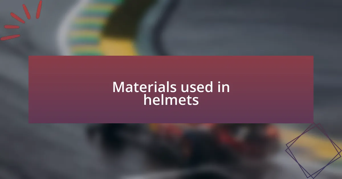Materials used in helmets