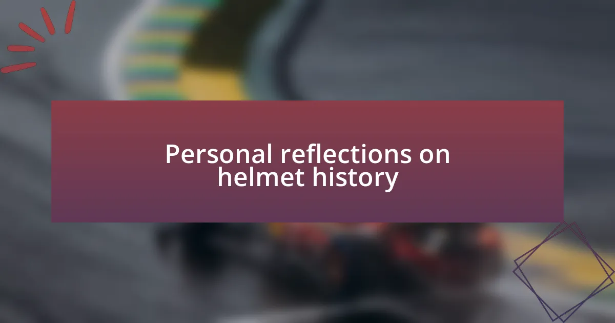 Personal reflections on helmet history