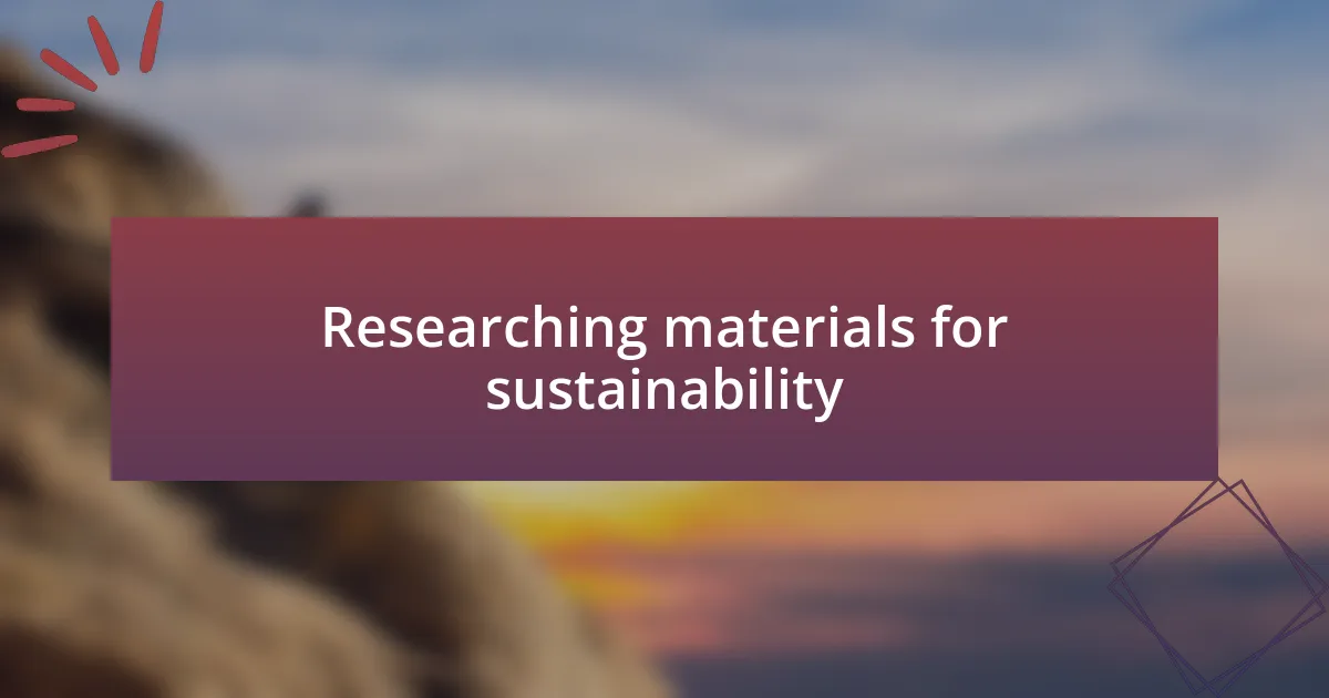 Researching materials for sustainability