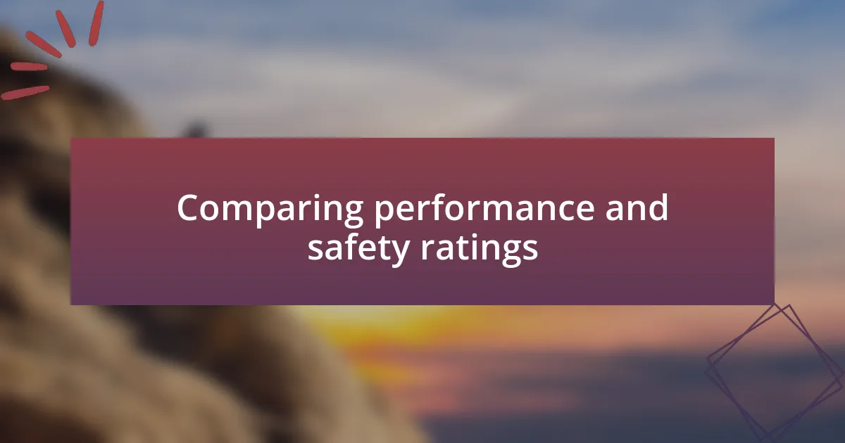 Comparing performance and safety ratings