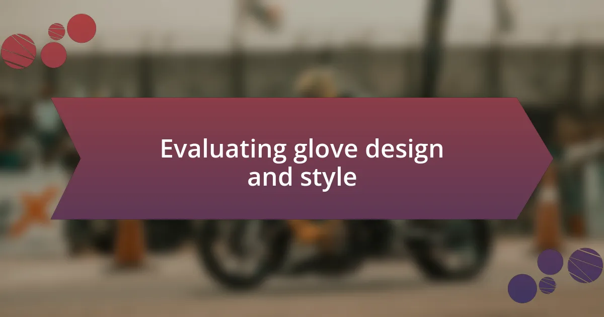 Evaluating glove design and style