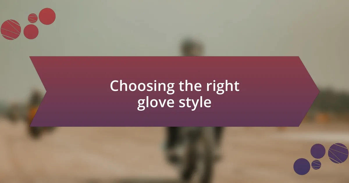Choosing the right glove style