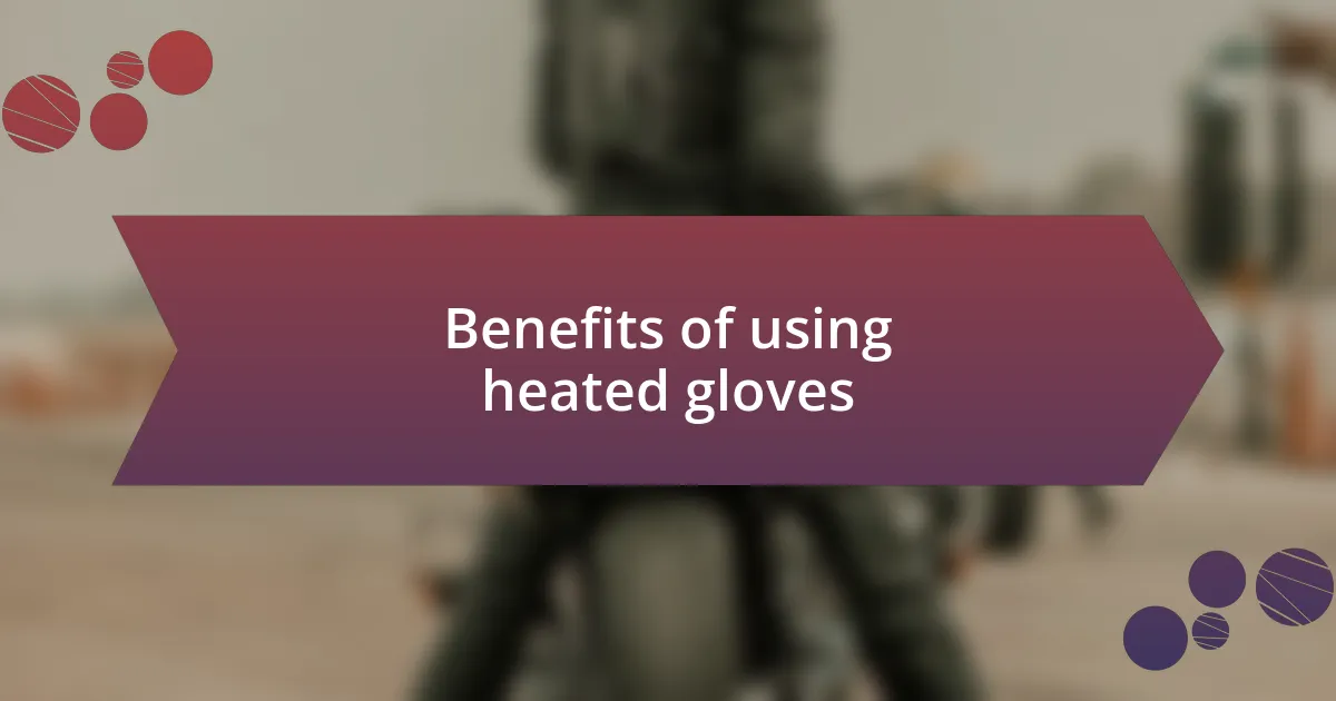 Benefits of using heated gloves