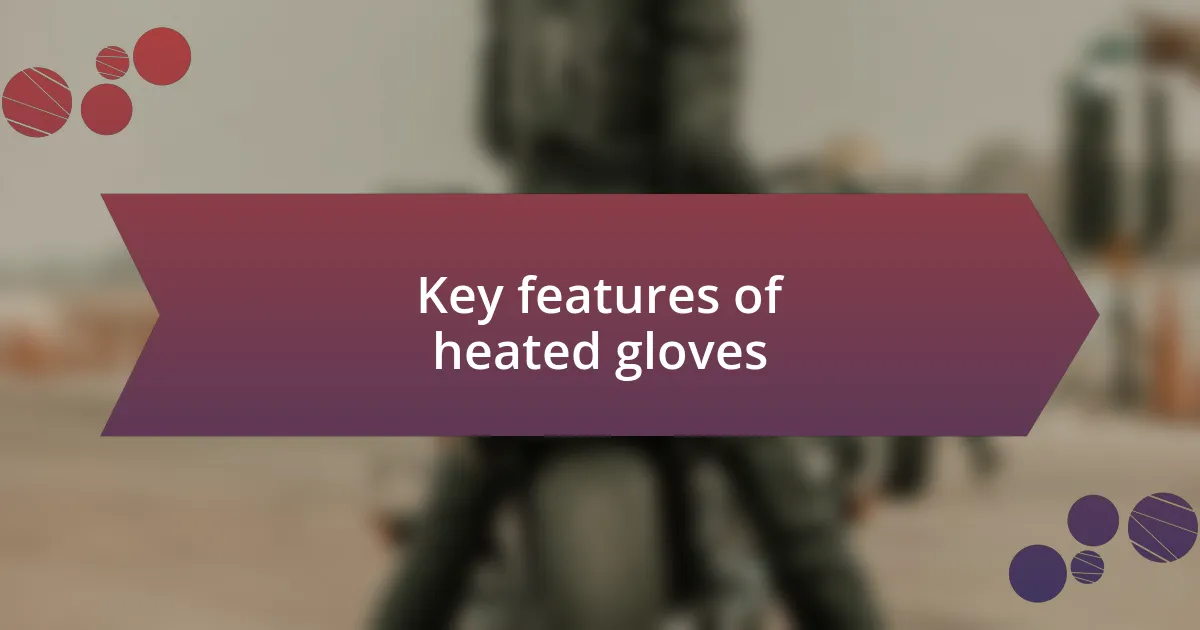 Key features of heated gloves