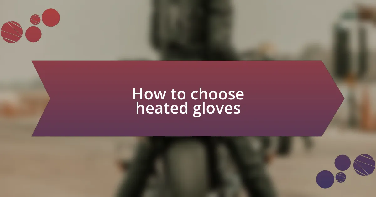 How to choose heated gloves