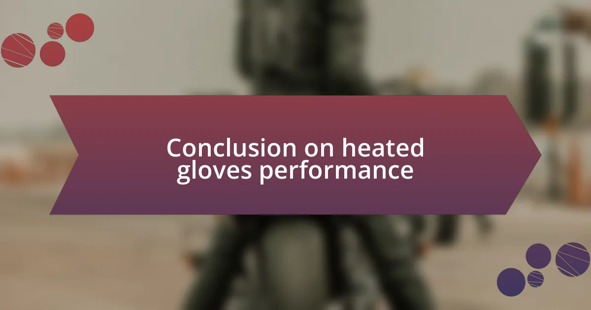 Conclusion on heated gloves performance