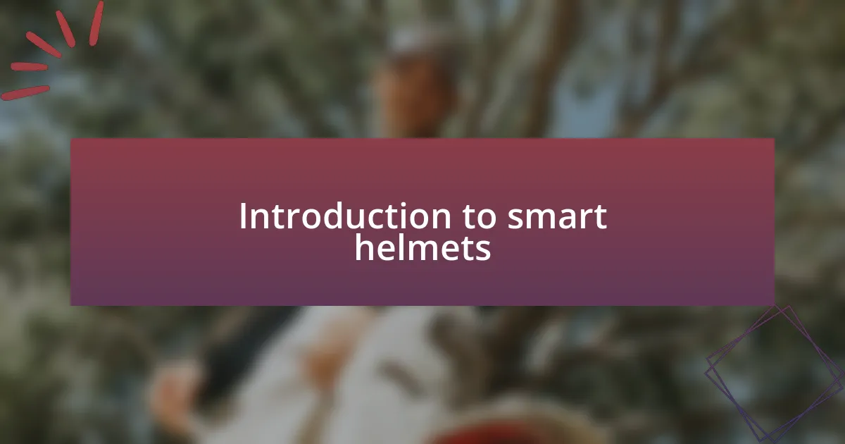 Introduction to smart helmets