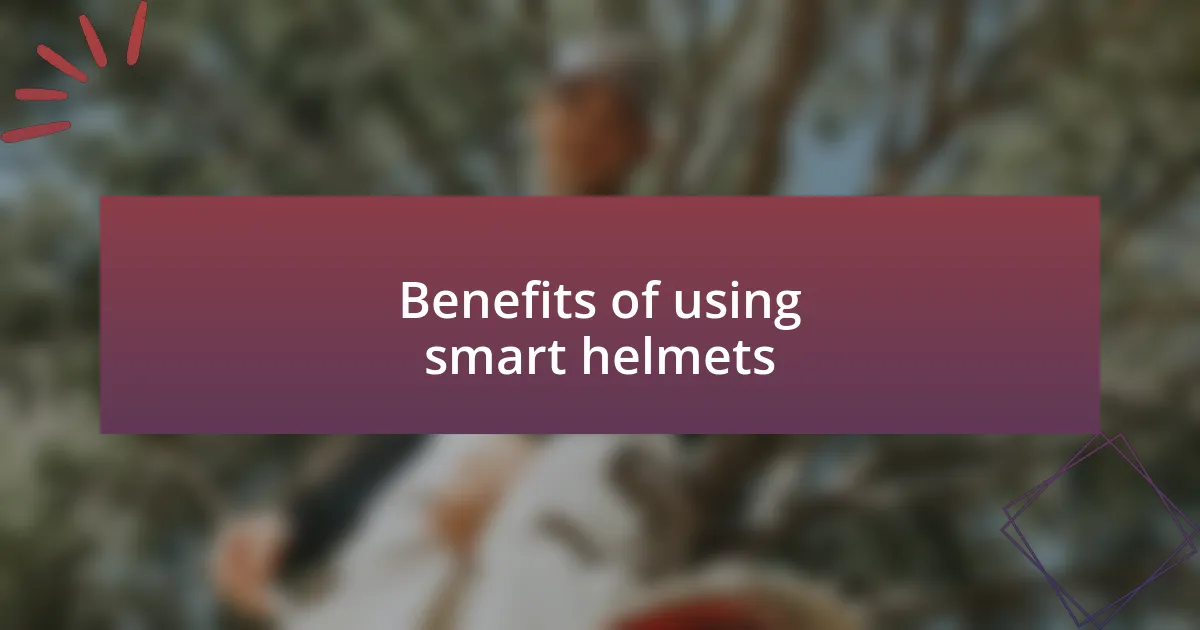 Benefits of using smart helmets