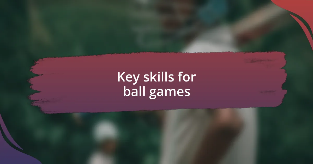 Key skills for ball games