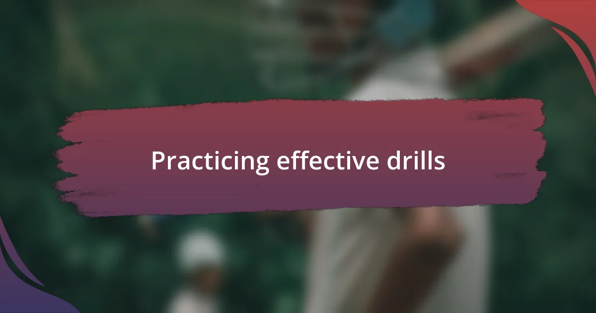 Practicing effective drills