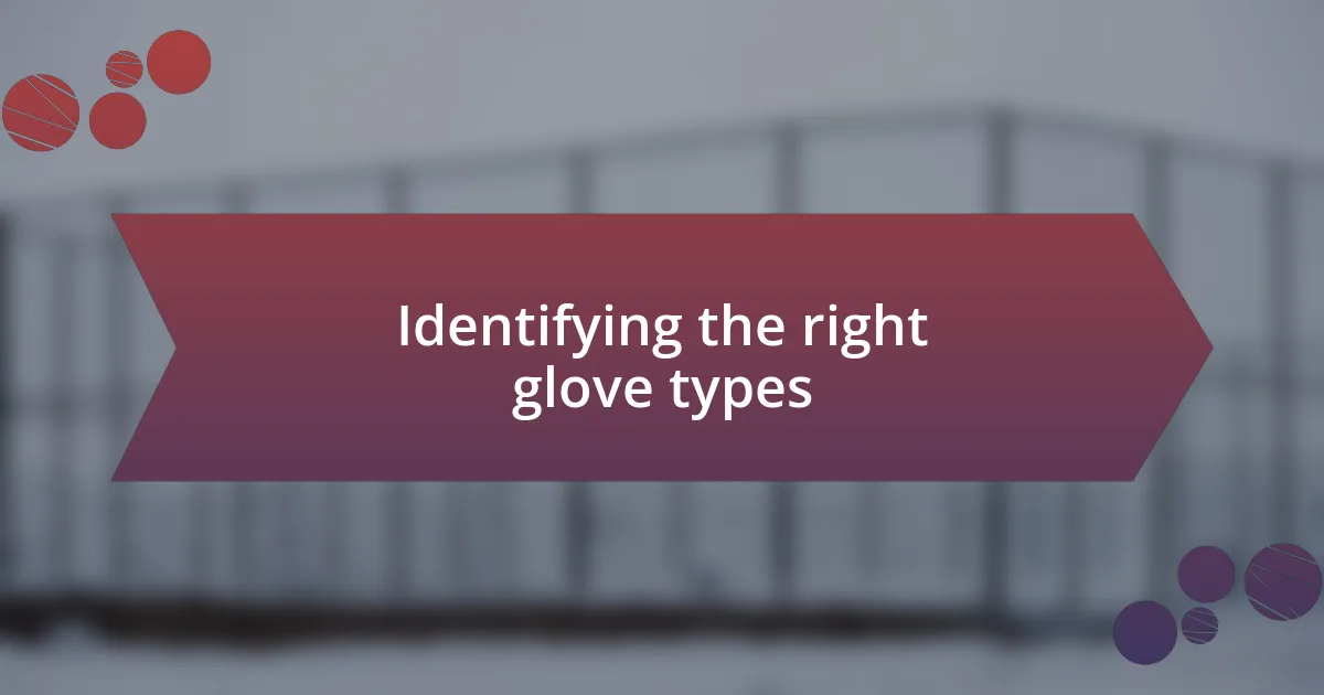 Identifying the right glove types