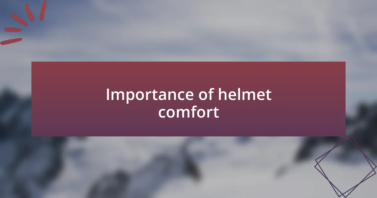 Importance of helmet comfort