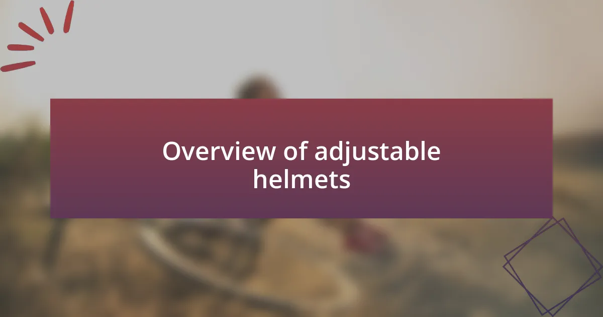 Overview of adjustable helmets
