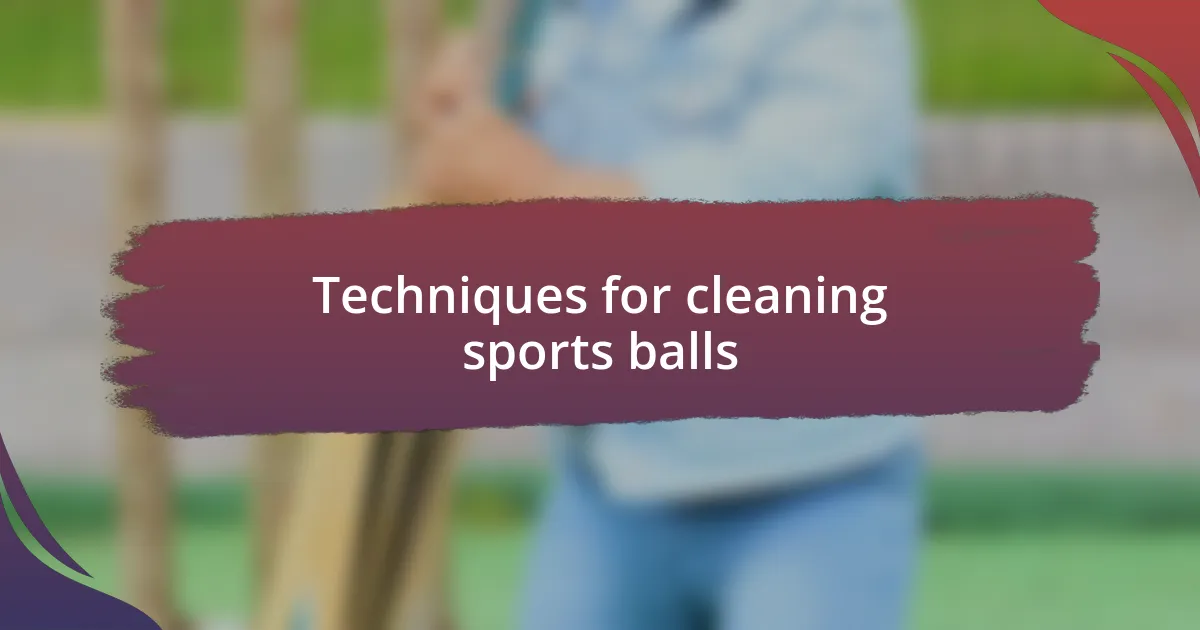 Techniques for cleaning sports balls