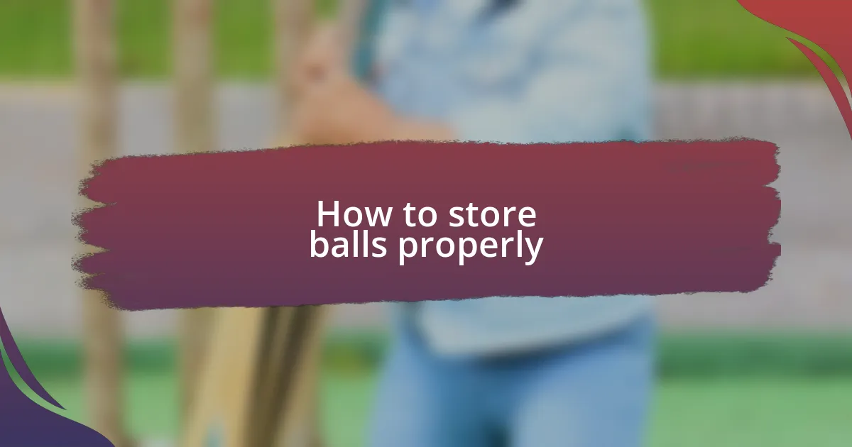 How to store balls properly