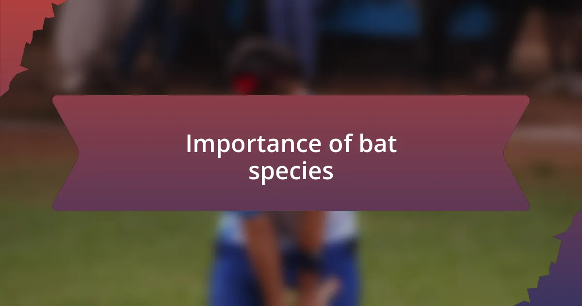 Importance of bat species