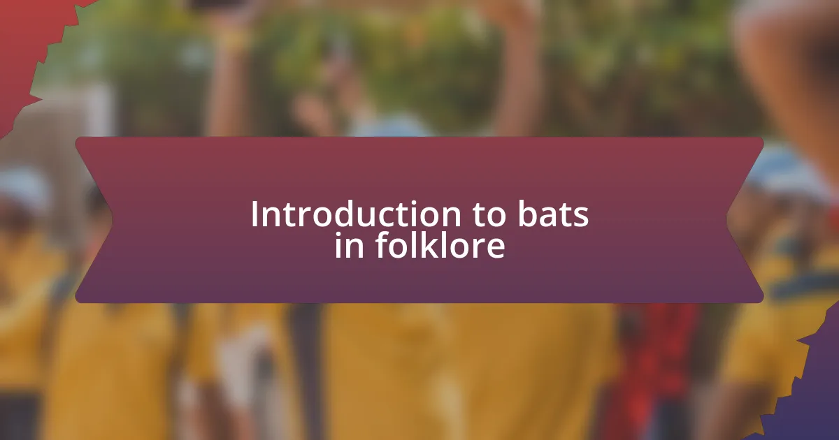 Introduction to bats in folklore