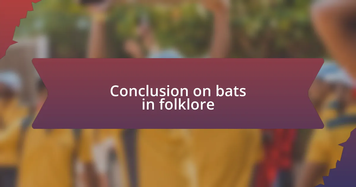 Conclusion on bats in folklore