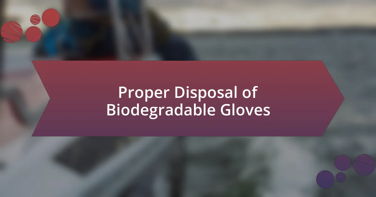 Proper Disposal of Biodegradable Gloves