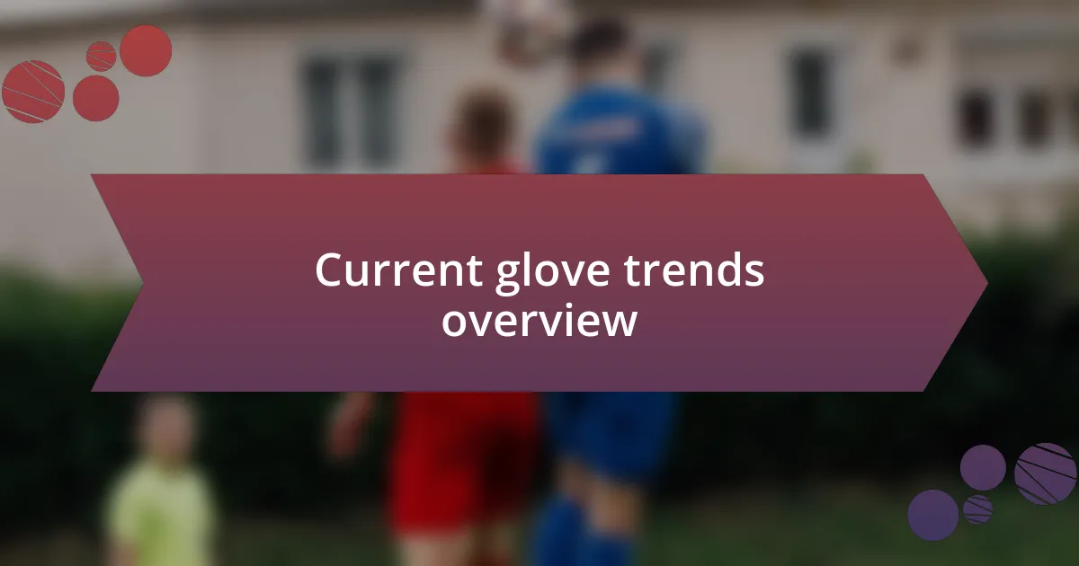 Current glove trends overview