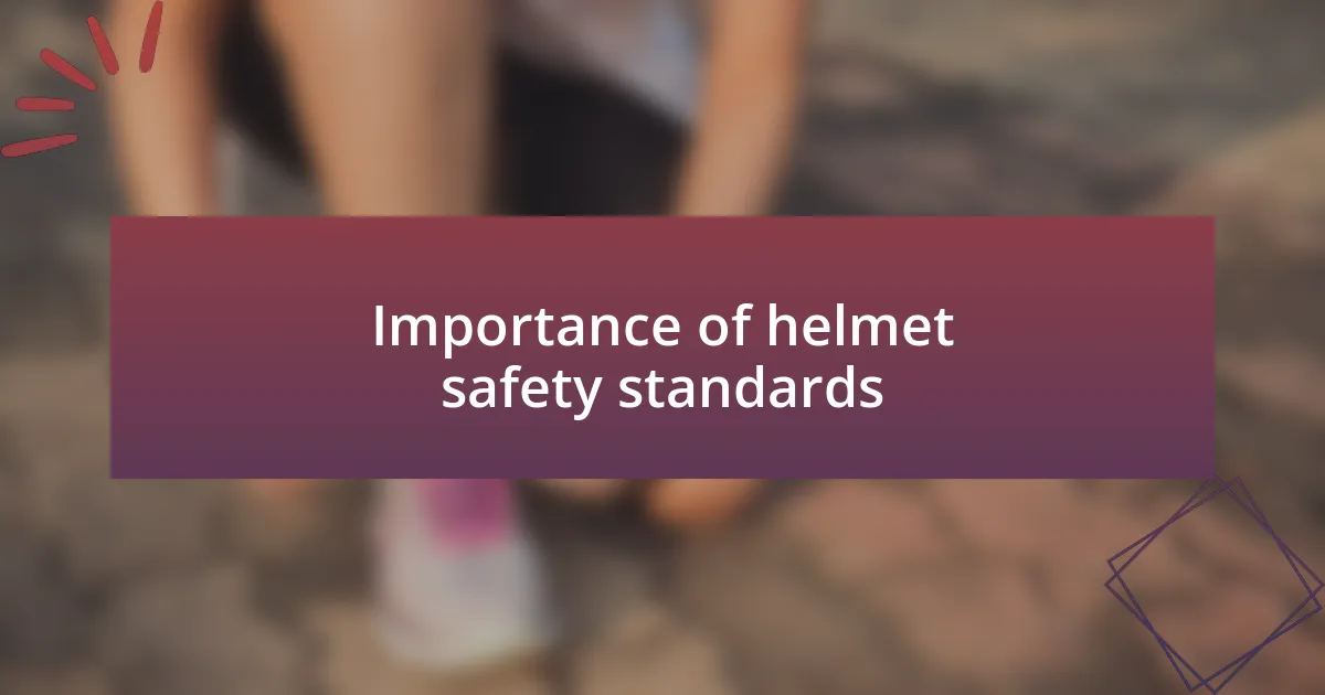Importance of helmet safety standards