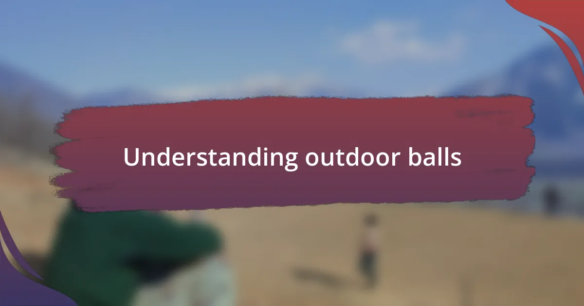 Understanding outdoor balls